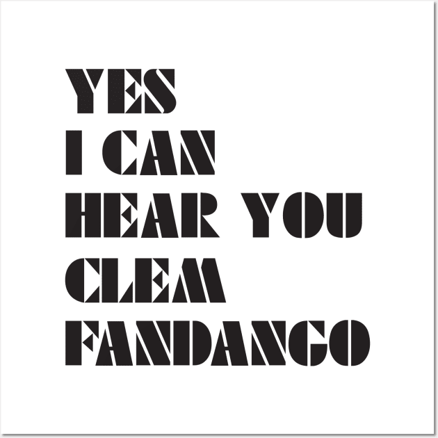 Yes I Can Hear You Clem Fandango Wall Art by saundank